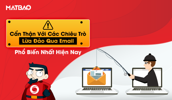 Mã độc: Tìm hiểu rõ về lừa đảo qua email Phising