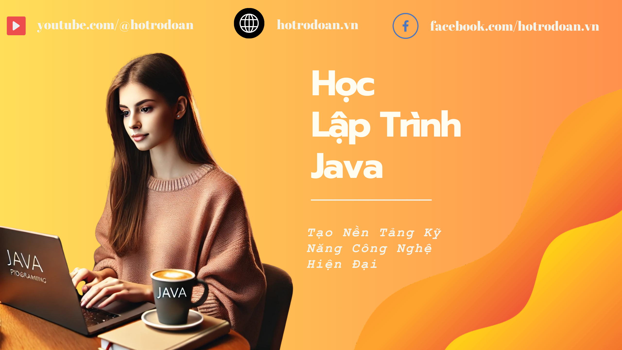 Học Lập Trình Java: Tạo Nền Tảng Kỹ Năng Công Nghệ Hiện Đại