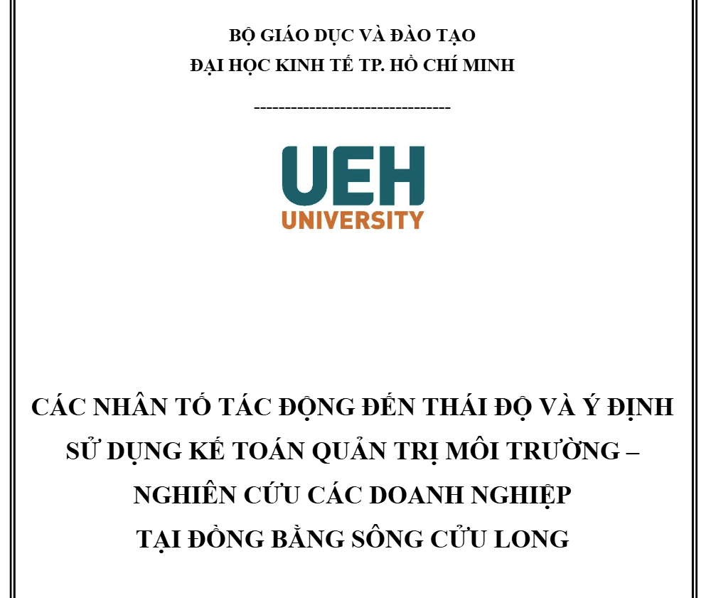 CÁC NHÂN TỐ TÁC ĐỘNG ĐẾN THÁI ĐỘ VÀ Ý ĐỊNH SỬ DỤNG KẾ TOÁN QUẢN TRỊ MÔI TRƯỜNG – NGHIÊN CỨU CÁC DOANH NGHIỆP TẠI ĐỒNG BẰNG SÔNG CỬU LONG